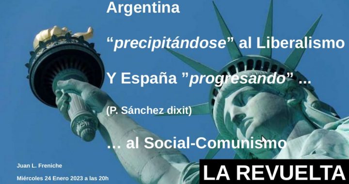 «Argentina precipitándose» al Liberalismo y España «progresando» al Social-Comunismo