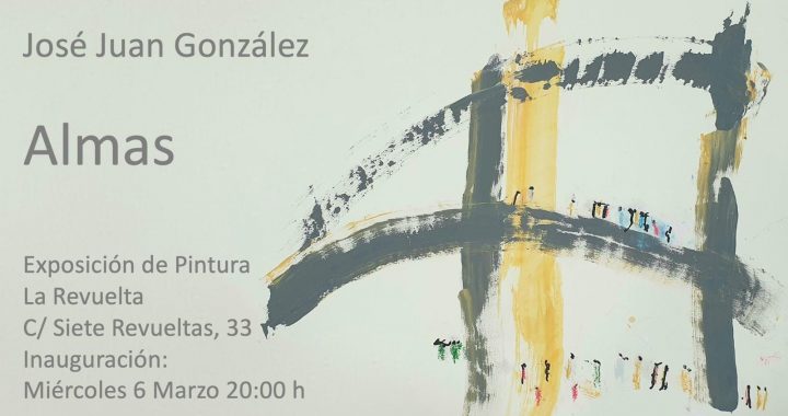 Inauguración de la Exposición de José Juan González – Almas