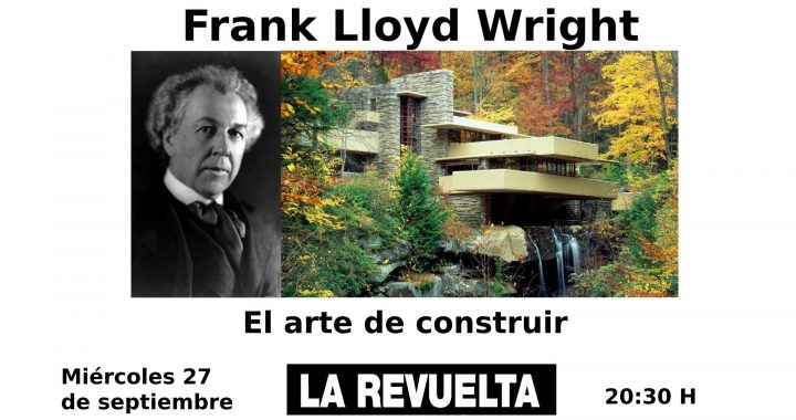 Frank Lloyd Wrigth: El arte de construir